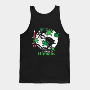 Human beings are the worst virus | Earth is sick Tank Top